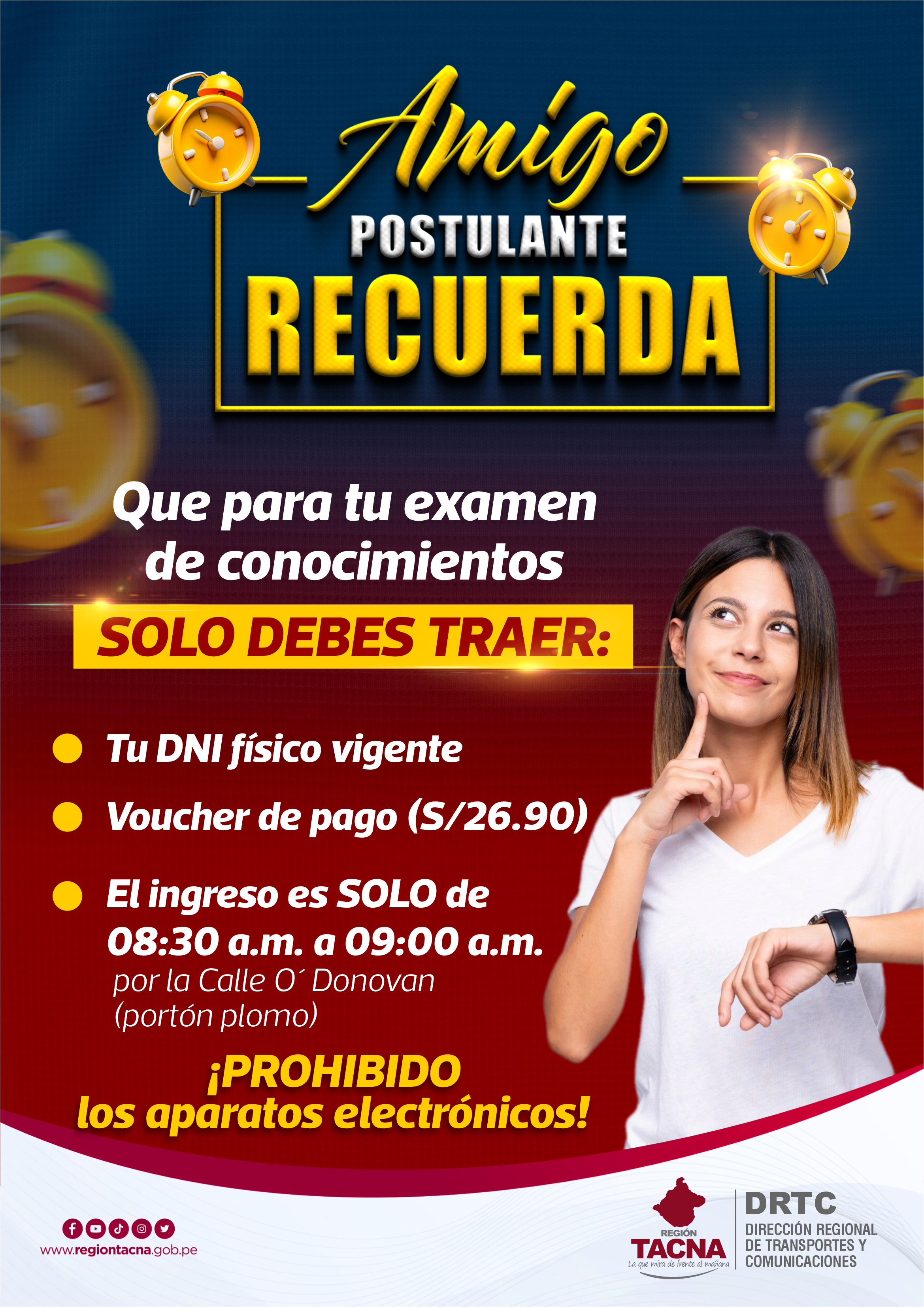 ¡ATENCIÓN AMIGO POSTULANTE! 

La Dirección Regional de Transportes y Comunicaciones (DRTC) de Tacna recuerda a la ciudadanía que para rendir el EXAMEN DE CONOCIMIENTOS solo se debe traer:

- DNI f